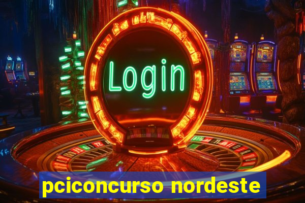 pciconcurso nordeste